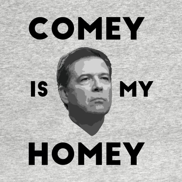 Comey is my homey white shirt by BTXstore